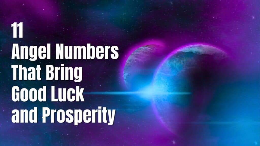 11 Angel Numbers For Good Luck and Prosperity